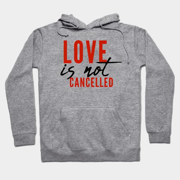 Love is not cancelled Love is not canceled Hoodie by BoogieCreates